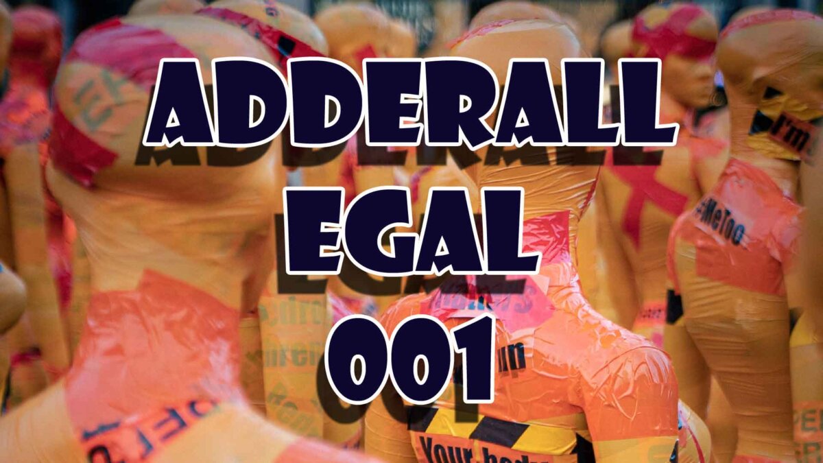 Adderall Egal 001 – Dicht oder Depri